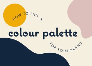 how to pick a colour palette for your brand